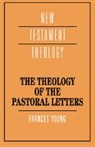 Frances Young, Frances M. Young, Frances Margaret Young, James D. G. Dunn - Theology of the Pastoral Letters