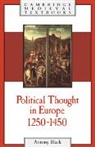 Antony Black - Political Thought in Europe, 1250-1450