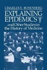 Rosenberg Charles E., Charles E. Rosenberg, Charles E. (University of Pennsylvania) Rosenberg, Rosenburg - Explaining Epidemics
