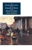 Owen Chadwick, Owen (University of Cambridge) Chadwick - The Secularization of the European Mind in the 19th Century