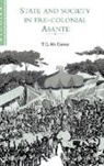 T. C. McCaskie, T. C. (University of Birmingham) Mccaskie, T.c. Mccaskie - State and Society in Pre-Colonial Asante