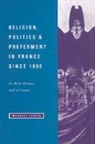 Maurice Larkin, Maurice (University of Edinburgh) Larkin - Religion, Politics and Preferment in France Since 1890