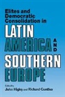 John Higley, John Gunther Higley, Richard Gunther, Gunther Richard, John Higley, Higley John - Elites and Democratic Consolidation in Latin America and Southern