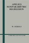 Wolfgang H. Rdle, Wolfgang H¿le, Wolfgang Hardle, Hardle Wolfgang - Applied Nonparametric Regression