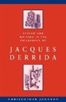 Christopher Johnson, Michael Sheringham - System and Writing in the Philosophy of Jacques Derrida