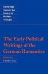 Frederick C. Beiser, Frederick C. (Indiana University) Beiser, Frederick C. Beiser, Raymond Geuss, Quentin Skinner - Early Political Writings of the German Romantics
