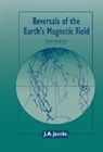 J. A. Jacobs, J. A. (University College of Wales Jacobs, J.a. Jacobs, Jacobs J. A. - Reversals of the Earth''s Magnetic Field
