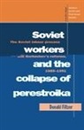 Filtzer Donald, Donald Filtzer, Donald A. Filtzer - Soviet Workers and the Collapse of Perestroika