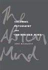 McCulloch Jock, Jock McCulloch - Colonial Psychiatry and the African Mind