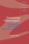 Cynthia Weber, Cynthia (University of Leeds) Weber, Thomas J Biersteker, Thomas J. Biersteker, Steve Smith - Simulating Sovereignty