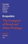 Peter Kropotkin, Petr Alekseevich Kropotkin, Paul Avrich Collection (Library of Congr, Kropotkin Peter, Marshall S Shatz, Marshall S. Shatz - Kropotkin: ''The Conquest of Bread'' and Other Writings