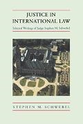 Schwebel, Stephen M. Schwebel, Stephen M. (International Court of Justi Schwebel - Justice in International Law - Selected Writings