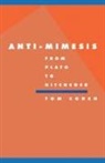 Tom Cohen, Anthony Cascardi, Richard Macksey - Anti-Mimesis From Plato to Hitchcock