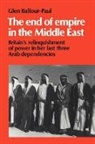 Glen Balfour-Paul, Edmund Burke, Edmund Iii Burke, Michael C. Hudson - End of Empire in the Middle East