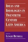 Leslie Bethell, Leslie (St Antony''''s College Bethell, Leslie Bethell, Bethell Leslie - Ideas and Ideologies in Twentieth-Century Latin America