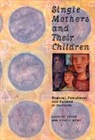Renate Howe, Howe Renate, Shurlee Swain, Shurlee (University of Melbourne) Howe Swain, Shurlee Howe Swain, Swain Shurlee - Single Mothers and Their Children
