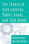Richard Cornes, Richard (Australian National University Cornes, Richard Sandler Cornes, Cornes Richard, Todd Sandler, Todd (University of Southern California) Sandler... - Theory of Externalities, Public Goods, and Club Goods