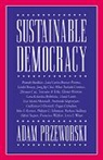Adam Przeworski, Adam (University of Chicago) Przeworski, Przeworski Adam - Sustainable Democracy