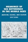 Joan Cadden, Colin Jones, Charles Rosenberg - Meanings of Sex Difference in the Middle Ages