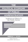 Murray J. Horn, Randall Calvert, Thrainn Eggertsson - Political Economy of Public Administration