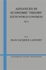 Econometric Society, Jean-Jacques Laffont, Jean-Jacques (Universite De Toulouse I (S Laffont, Jean-Jacques Laffont - Advances in Economic Theory: Volume 1