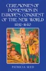 Patricia Seed, Patricia (Rice University Seed - Ceremonies of Possession in Europe s Conquest of the New World, 1492