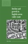 Alan Dyer, Maurice Kirby - Decline and Growth in English Towns 1400-1640