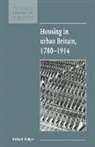 Richard Rodger, Richard (University of Leicester) Rodger, Maurice Kirby - Housing in Urban Britain 1780-1914