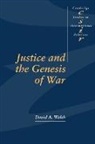 David A. Welch, David A. (University of Toronto) Welch, Thomas J. Biersteker, Steve Smith - Justice and the Genesis of War