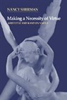 Sherman Nancy, Nancy Sherman - Making a Necessity of Virtue