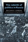 Vyacheslav Igrunov, Urban Michael, Sergei Mitrokhin, Mitrokhin Sergei, Michael Urban, Michael (University of California Urban... - Rebirth of Politics in Russia