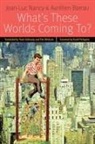 Aurelien Barrau, Aurélien Barrau, Jean-Luc Nancy, Jean-Luc Barrau Nancy, Jean-Luc/ Barrau Nancy - What''s These Worlds Coming To?