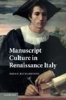Brian Richardson, Brian (University of Leeds) Richardson, Richardson Brian - Manuscript Culture in Renaissance Italy