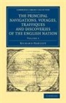 Richard Hakluyt - Principal Navigations Voyages Traffiques and Discoveries of the