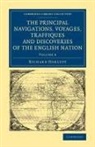 Richard Hakluyt - Principal Navigations Voyages Traffiques and Discoveries of the