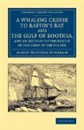 Albert Hastings Markham, Sir Albert Hastings Markham - Whaling Cruise to Baffin s Bay and the Gulf of Boothia, and an