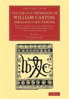 William Blades, Blades William - Life and Typography of William Caxton, England''s First Printer
