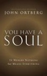 John Ortberg - You Have a Soul