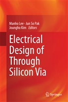 Joungho Kim, Manho Lee, Jun So Pak, Joungho Kim, Manho Lee, Jun So Pak... - Electrical Design of Through Silicon Via