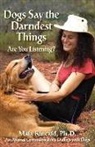 Maia Kincaid, Maia Kincaid Ph. D., Maia Kincaid Ph.d. - Dogs Say the Darndest Things; Are You listening ?