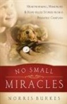 Norris Burkes, Thomas Nelson Publishers - No Small Miracles: Heartwarming, Humorou