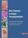 Clark C. Otley, Clark C. Stasko Otley, Matthew D. Griffin, Clark C. Otley, Otley Clark C., Thomas Stasko... - Skin Disease in Organ Transplantation