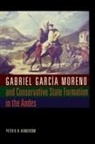 Peter V. Henderson, Peter V. N. Henderson, Peter V.n. Henderson - Gabriel Garcia Moreno and Conservative S