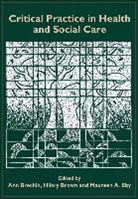 Ann Brown Brechin, Open University, Ann Brechin, Brechin Ann, Hilary Brown, Maureen Eby... - Critical Practice in Health and Social Care