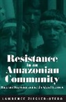 L Ziegler-Otero, L. Ziegler-Otero, Larry Ziegler-Otero, Lawrence Ziegler-Otero - Resistance in an Amazonian Community