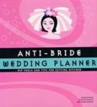 Chronicle Books, Carolyn Gerin, Carolyn Hughes Gerin, Kathleen Hughes, Ithinand Tubkan - Anti-Bride Wedding Planner