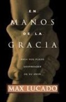 Max Lucado - Manos De La Gracia / in the Grip of Grac