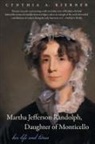 Cynthia A. Kierner - Martha Jefferson Randolph, Daughter of Monticello