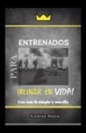 Andres Neira - Entrenados Para Reinar En Vida