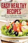 Amy Philippe, Philippe Amy - Easy Healthy Recipes